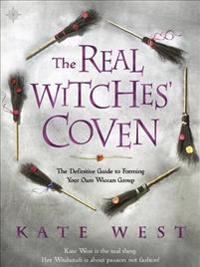 The Real Witches' Coven: The Definitive Guide to Forming Your Own Wiccan Group