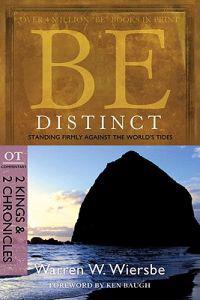 Be Distinct: Standing Firmly Against the World's Tides: OT Commentary: 2 Kings & 2 Chronicles