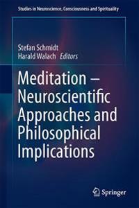 Meditation - Neuroscientific Approaches and Philosophical Implications