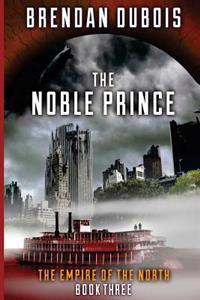 The Noble Prince: Empire of the North: Book Three
