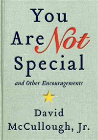 You Are Not Special: And Other Encouragements