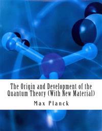 The Origin and Development of the Quantum Theory (with New Material)