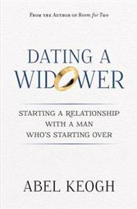 Dating a Widower: Starting a Relationship with a Man Who's Starting Over