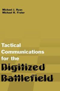 Tactical Communications for the Digitized Battlefield