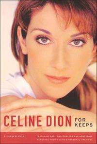 Celine Dion: For Keeps [With Removable Mementos from Personal Archives]