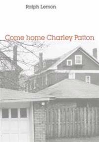 Come Home Charley Patton