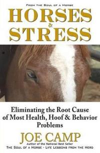 Horse & Stress - Eliminating the Root Cause of Most Health, Hoof, & Behavior Problems
