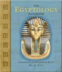 The Egyptology Handbook: A Course in the Wonders of Egypt [With Stickers]