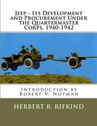 Jeep - Its Development and Procurement Under the Quartermaster Corps, 1940-1942