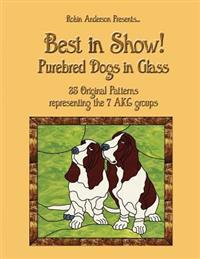 Best in Show!: Purebed Dogs in Glass