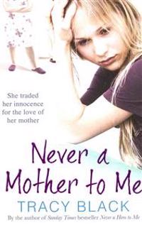 Never a Mother to Me