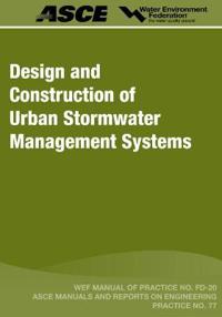 Design and Construction of Urban Stormwater Management Systems - MOP FD-20