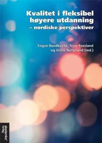 Kvalitet i fleksibel høgre utdanning; nordiske perspektiver