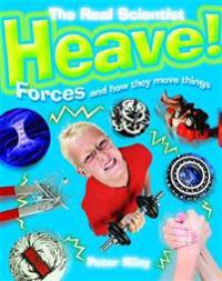 Heave! Forces and How They Move Things