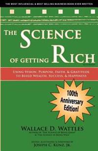 The Science of Getting Rich: Using Visioin, Purpose, Faith, & Gratitude to Build Wealth, Success, & Happiness