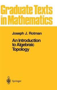 An Introduction to Algebraic Topology