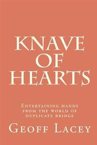 Knave of Hearts: Entertaining Hands from the World of Duplicate Bridge
