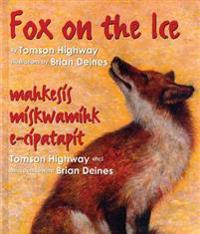 Fox on the Ice/Maageesee Maskwameek Kaapit