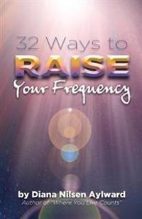 32 Ways to Raise Your Frequency