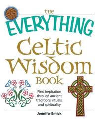 The Everything Celtic Wisdom Book