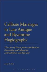 Celibate Marriages in Late Antique and Byzantine Hagiography