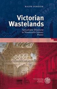 Victorian Wastelands: Apocalyptic Discourse in Nineteenth-Century Poetry