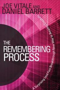 The Remembering Process: A Surprising (and Fun) Breakthrough New Way to Amazing Creativity