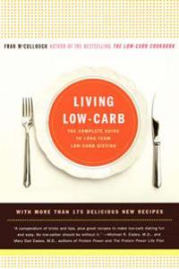 Living Low-Carb: The Complete Guide to Long-Term Low-Carb Dieting