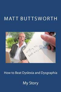 How to Beat Dyslexia and Dysgraphia: My Story