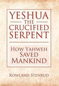 Yeshua, the Crucified Serpent