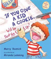 If You Give a Kid a Cookie, Will He Shut the Fuck Up?