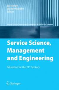 Service Science, Management and Engineering: Education for the 21st Century