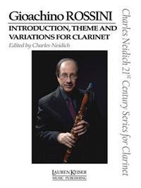 Gioachino Rossini - Introduction, Theme and Variations for Clarinet: Clarinet and Piano Charles Neidich 21st Century Series for Clarinet