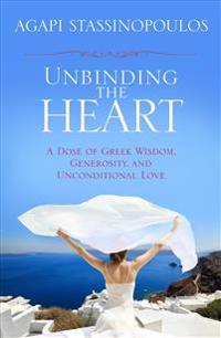 Unbinding the Heart: A Dose of Greek Wisdom, Generosity, and Unconditional Love
