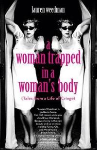 A Woman Trapped in a Woman's Body