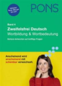 PONS Zweifelsfrei Deutsch Band 4. Wortbildung und Wortbedeutung