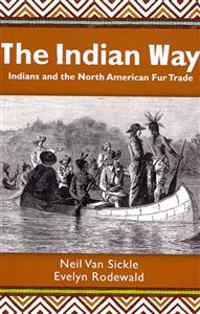 The Indian Way: Indians and the North American Fur Trade