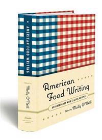 American Food Writing: An Anthology with Classic Recipes