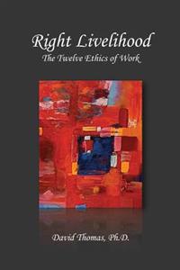Right Livelihood: The Twelve Ethics of Work