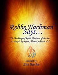 Rebbe Nachman Says... the Teachings of Rabbi Nachman by Rabbi Shlomo Carlebach