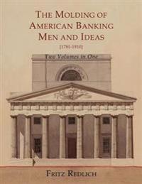 The Molding of American Banking