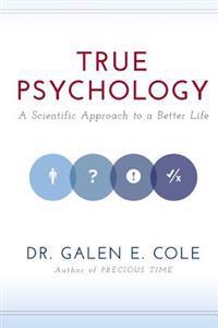 True Psychology: A Scientific Approach to a Better Life