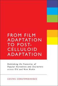 From Film Adaptation to Post-Celluloid Adaptation