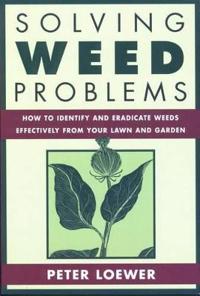 Solving Weed Problems: How to Identify and Eradicate Them Effectively from Your Garden