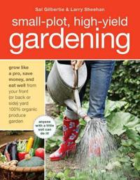 Small-Plot, High-Yield Gardening