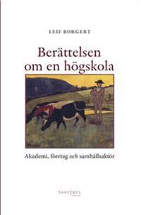 Berättelsen om en högskola : Akademi, företag och samhällsaktör