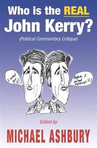 Who Is the Real John Kerry?: (Political Commentary Critique)