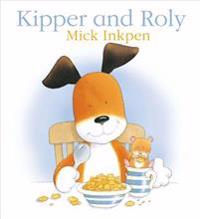 Kipper and Roly
