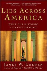 Lies Across America: What Our Historic Sites Get Wrong