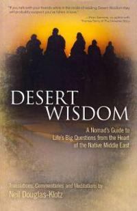 Desert Wisdom: A Nomad's Guide to Life's Big Questions from the Heart of the Native Middle East